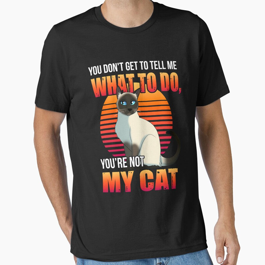 Siamese Cat - You don't get to tell me Black by HolliuxGift T-Shirts, Hoodie, Sweatshirt | BlankRebels.com (Image 1)