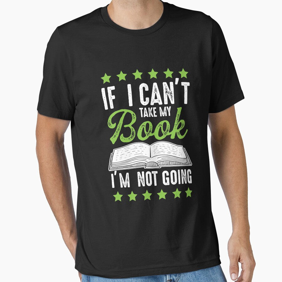 If I Can't Take My Book I'm Not Going by SuperStuffStore T-Shirts, Hoodie, Sweatshirt | BlankRebels.com (Image 1)