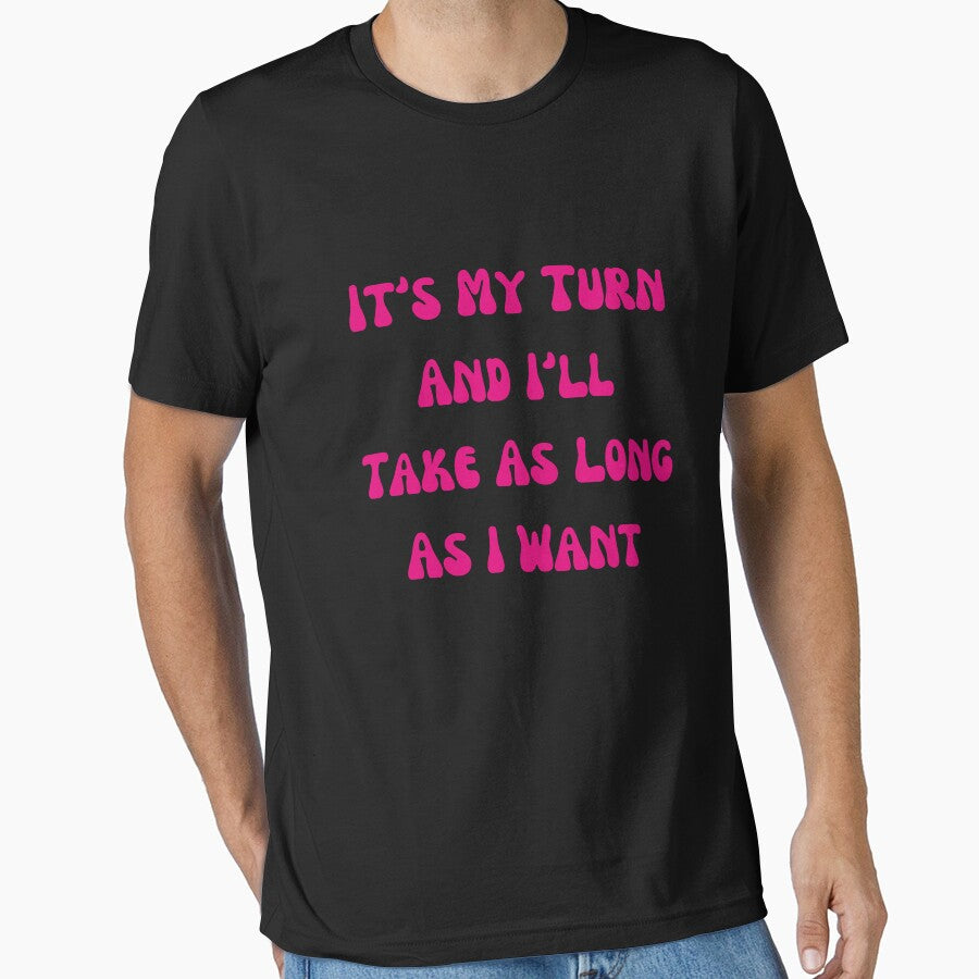 It's My Turn And I'll Take As Long As I Want Game Funny Humor by ladylalitafanta T-Shirts, Hoodie, Sweatshirt (Image 1)
