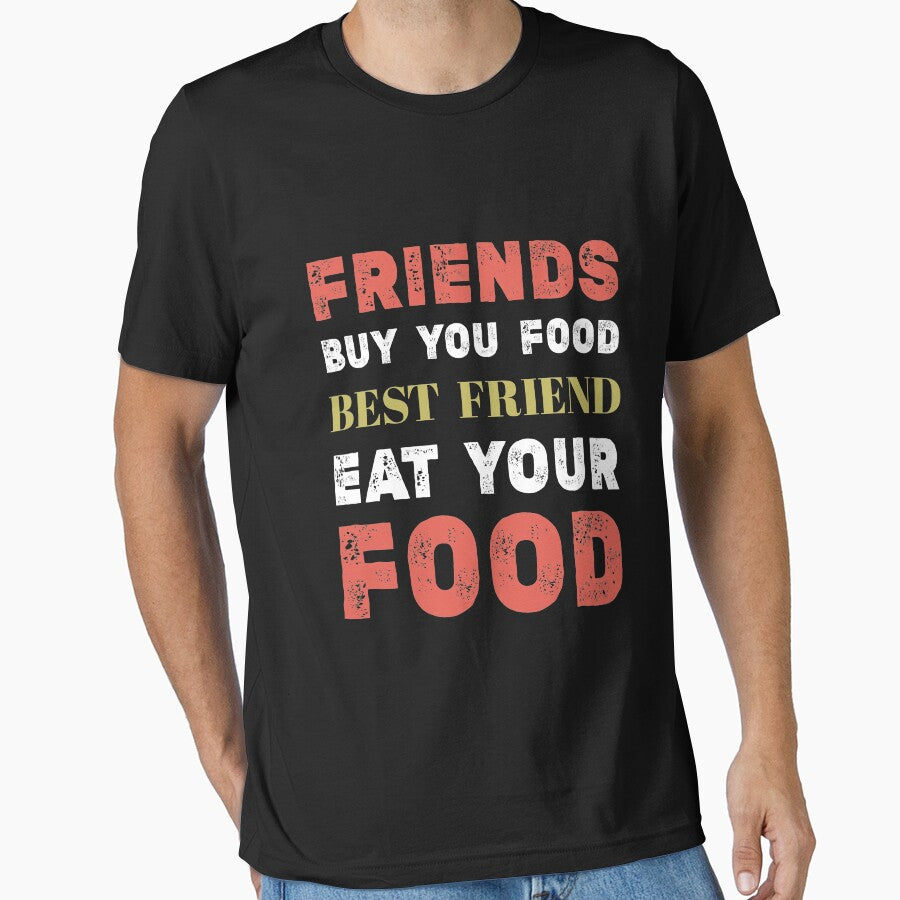 FRIENDS BUY YOU FOOD BEST FRIEND  EAT YOUR FOOD,Best Friends Funny Quote - Sarcastic Saying,Touching gift for... (Image 1)
