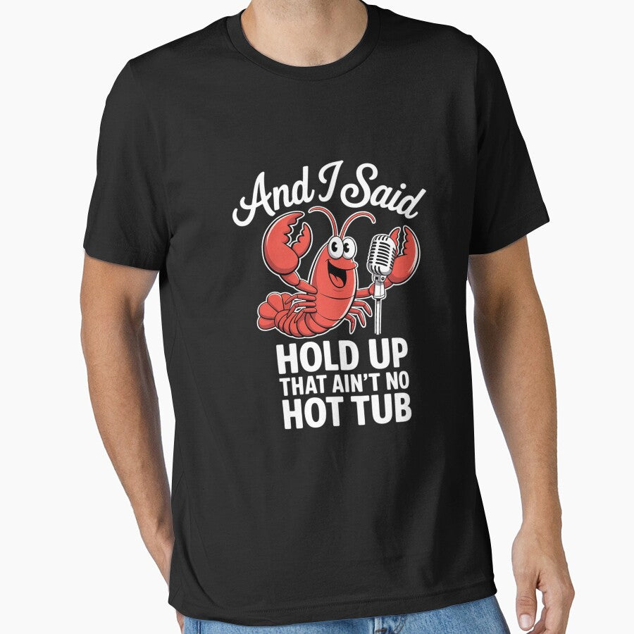Crawfish And I Said Hold Up That Ain'T No Hot Tub by BlueCreator-inc T-Shirts, Hoodie, Sweatshirt | BlankRebels.com (Image 1)