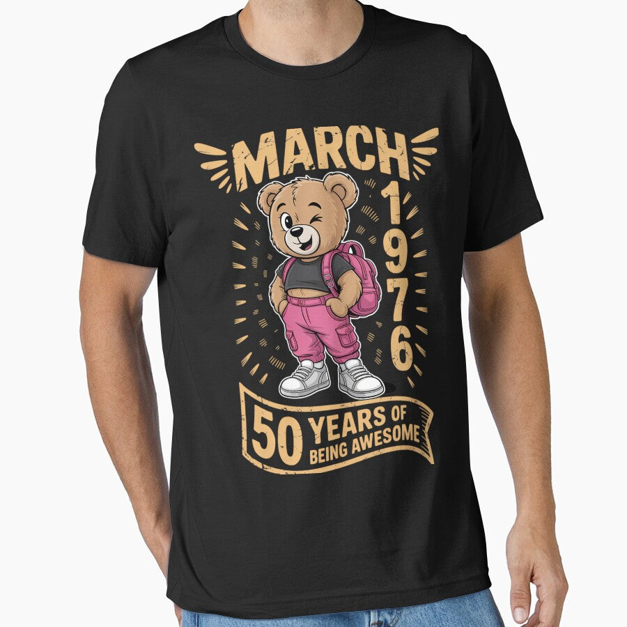 March 1976 50th Birthday 50 Year Teddy Bear Being Awesome by sterabamineh T-Shirts, Hoodie, Sweatshirt (Image 1)