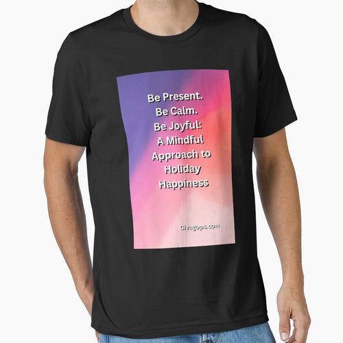 "Be present. Be calm. Be joyful." by CUTESTUFFnow T-Shirts, Hoodie, Sweatshirt | BlankRebels.com (Image 1)