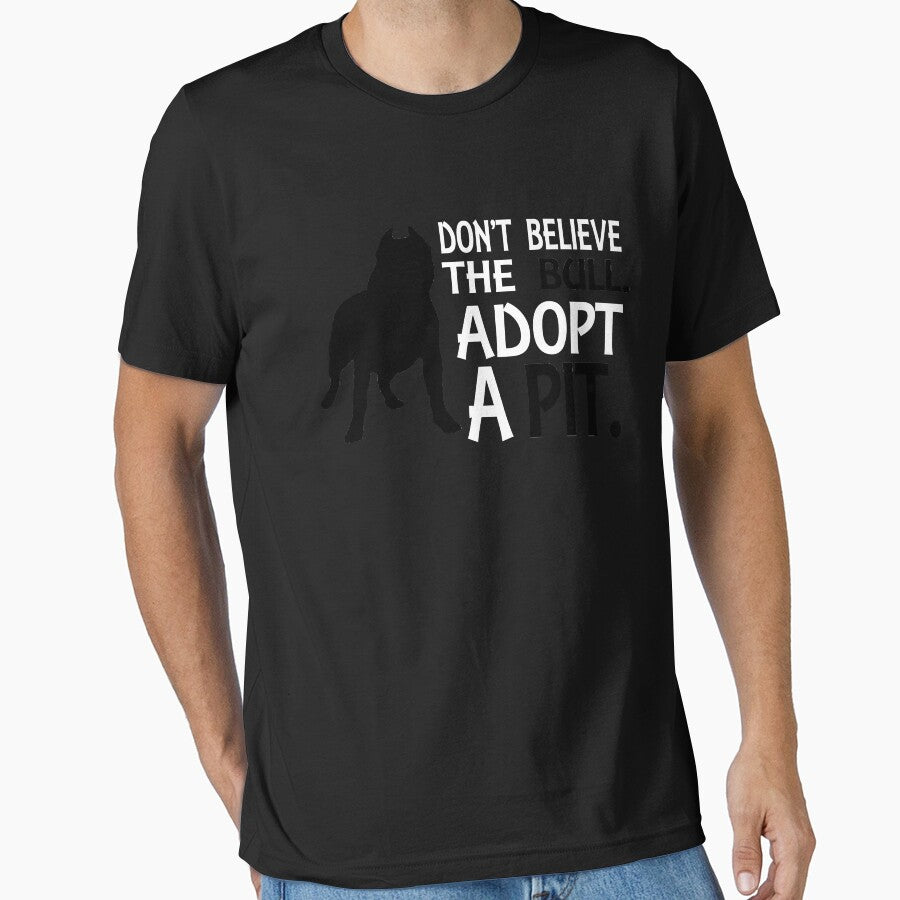 Don'T Believe Bull. Adopt Pit T-Shirts, Hoodie, Sweatshirt