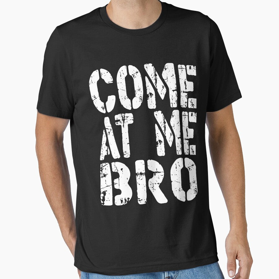 Come At Me Bro Funny Men or Women Gift Idea perfect birthday or holiday present by khalidelk T-Shirts, Hoodie,... (Image 1)