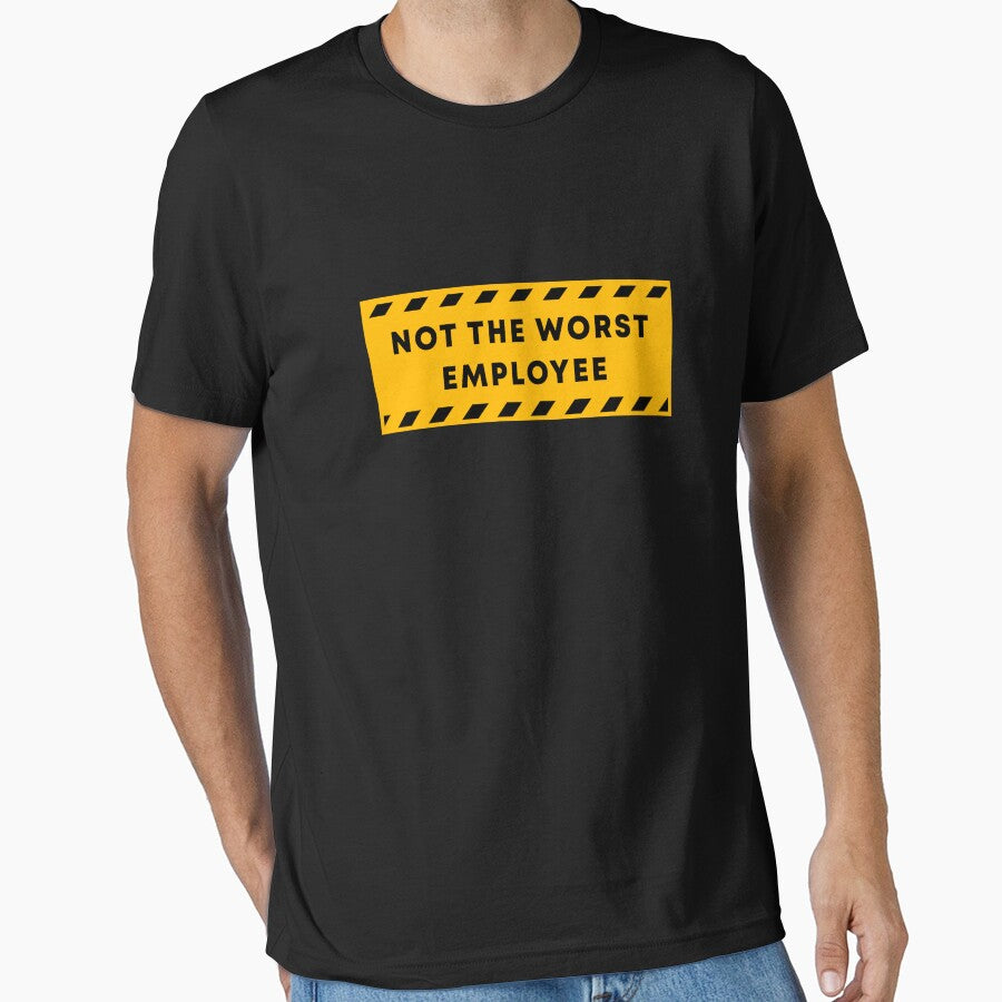 Not The Worst Employee Funny Meme Sarcastic Saying Work Job by rioferdee T-Shirts, Hoodie, Sweatshirt (Image 1)
