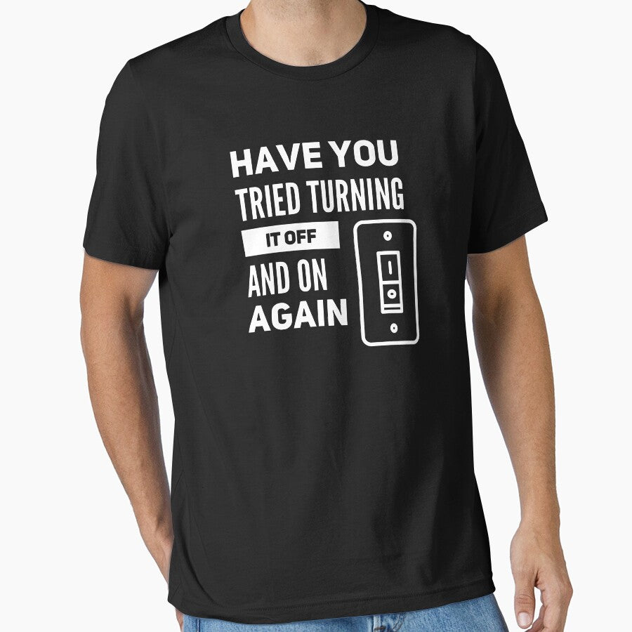 Have You Tried Turning It Off And On Again (white) by Stornu2Ruedas T-Shirts, Hoodie, Sweatshirt | BlankRebels.com (Image 1)