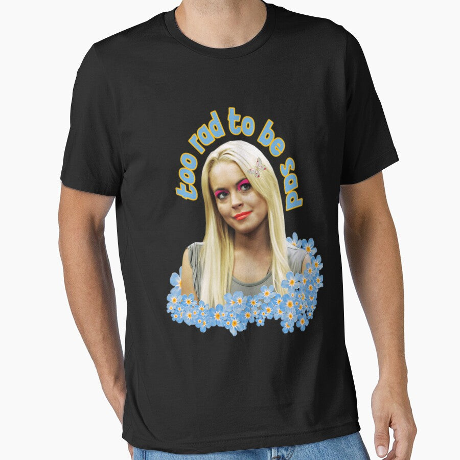 Lindsay Lohan Floral Quote Too Rad To Be Sad Pop Culture Art by WiegandCelesti T-Shirts, Hoodie, Sweatshirt (Image 1)