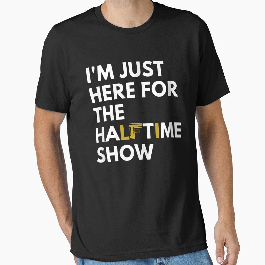 I'm Just Here For The Halftime Show by Bestartisan