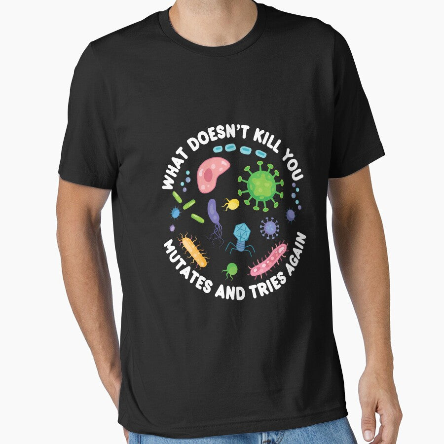 What Doesn't Kill You Mutates And Tries Again - Funny Microbiology by PolyPixel T-Shirts, Hoodie, Sweatshirt (Image 1)