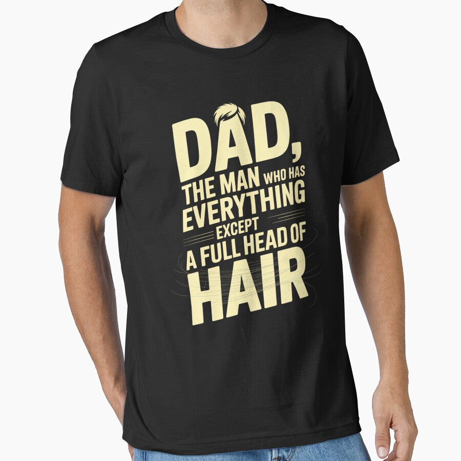 Dad The Man Who Has Everything Except A Full Head Of Hair by DianaStantzo T-Shirts, Hoodie, Sweatshirt (Image 1)