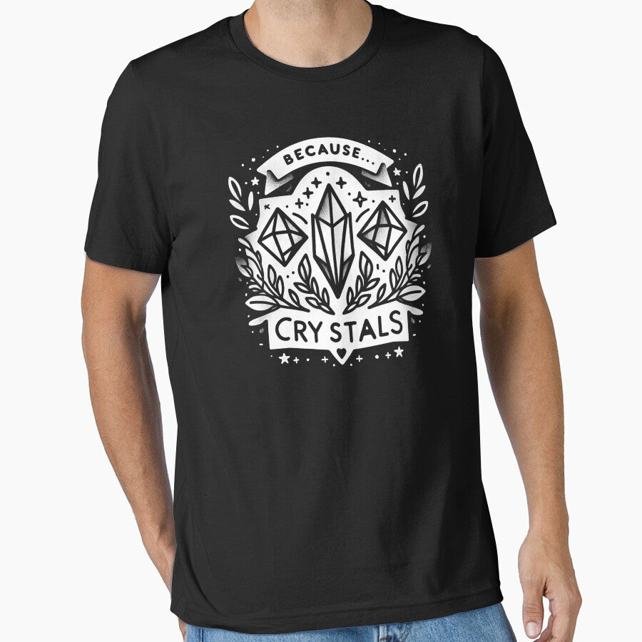 Because. Crystals by CoussaZau T-Shirts, Hoodie, Sweatshirt | BlankRebels.com (Image 1)
