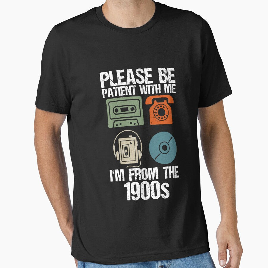 Please be patient with me I'm from the 1900s by Lichtisign T-Shirts, Hoodie, Sweatshirt | BlankRebels.com (Image 1)