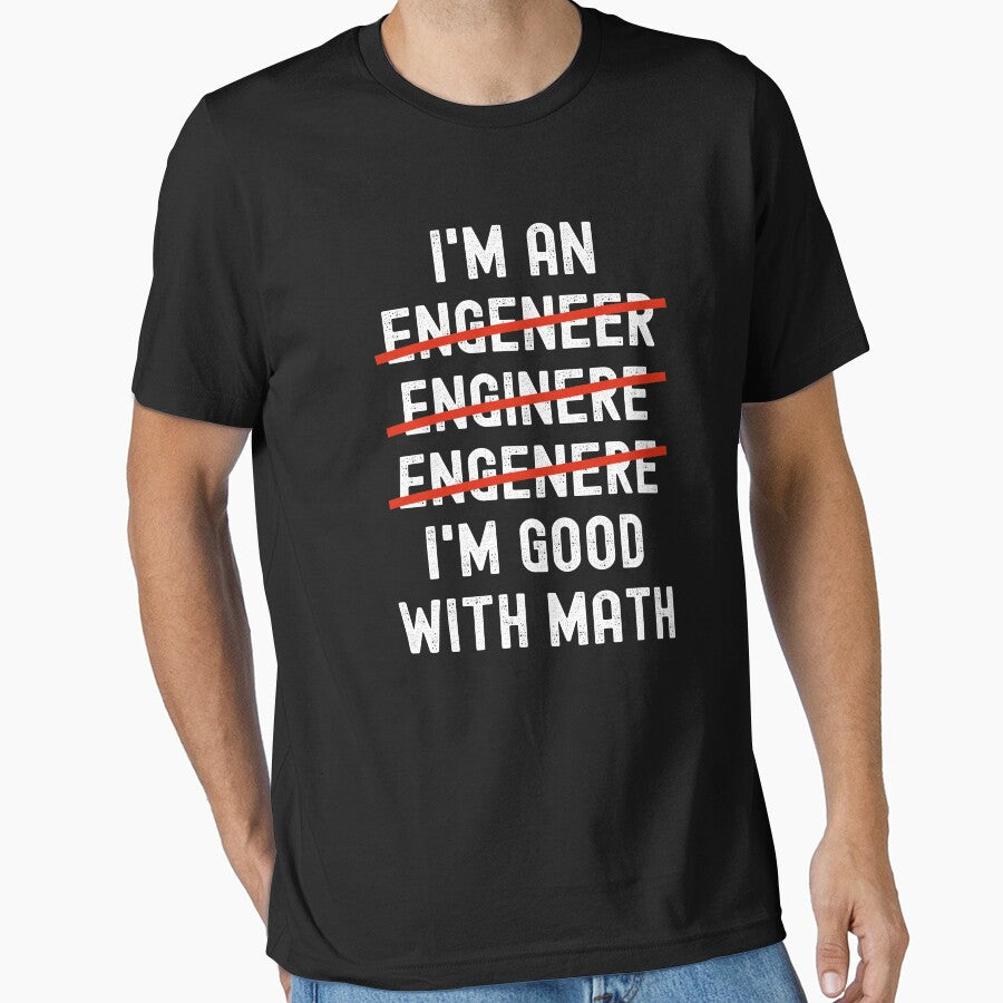 I’m an Engineer I’m Good With Math by JustCreativity T-Shirts, Hoodie, Sweatshirt | BlankRebels.com (Image 1)