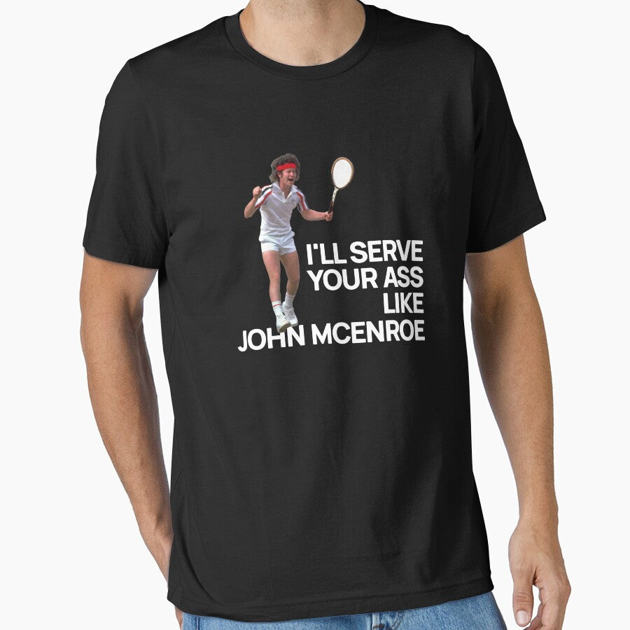 I'll serve your ass like John McEnroe by Primotees
