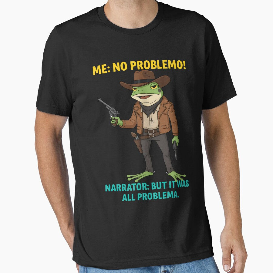 No Problemo Frog — Narrator Voice: It Was All Problemo by gear-posters T-Shirts, Hoodie, Sweatshirt (Image 1)