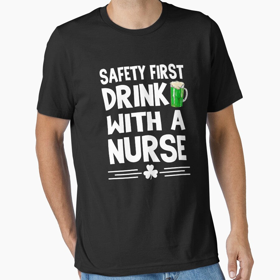 Safety First Drink With A Nurse St Patricks Day Irish Drunk by GardNewerd T-Shirts, Hoodie, Sweatshirt (Image 1)