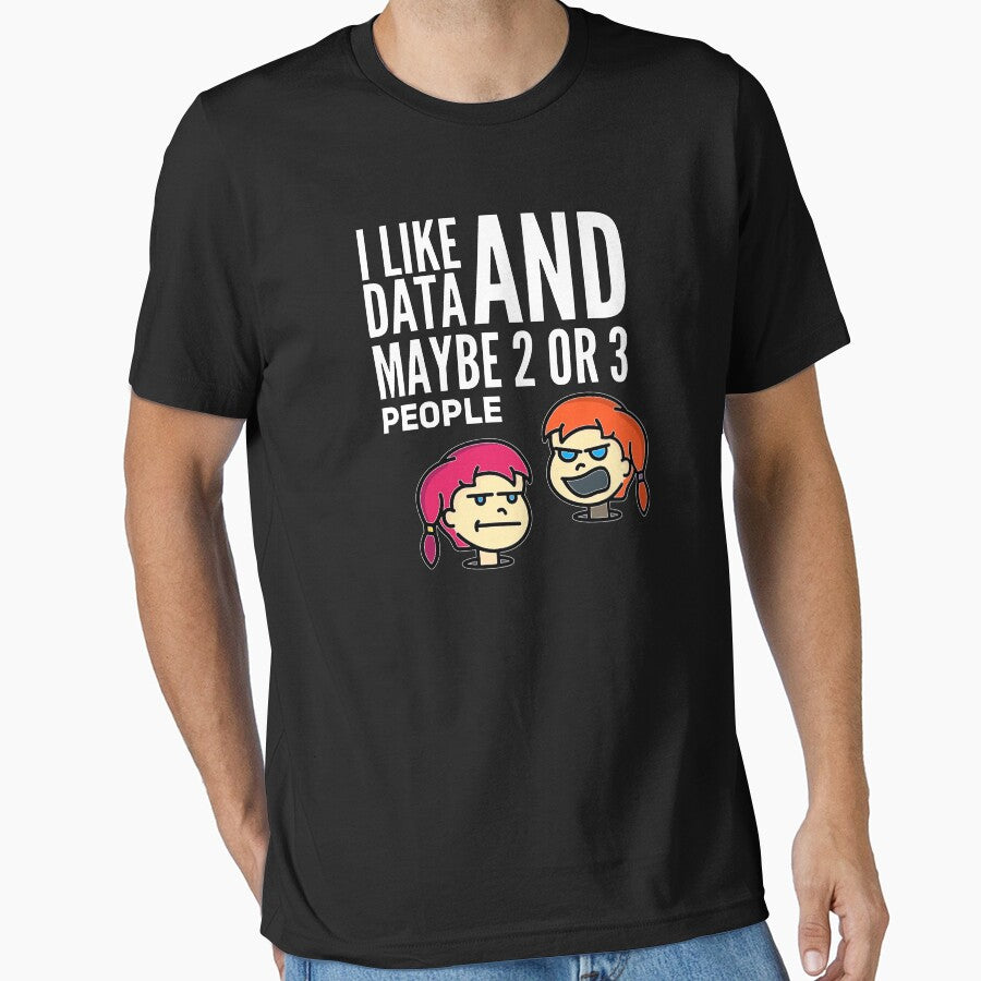 I Like Data And Maybe 2 Or 3 People (color white) by Stornu2Ruedas T-Shirts, Hoodie, Sweatshirt | BlankRebels.com (Image 1)