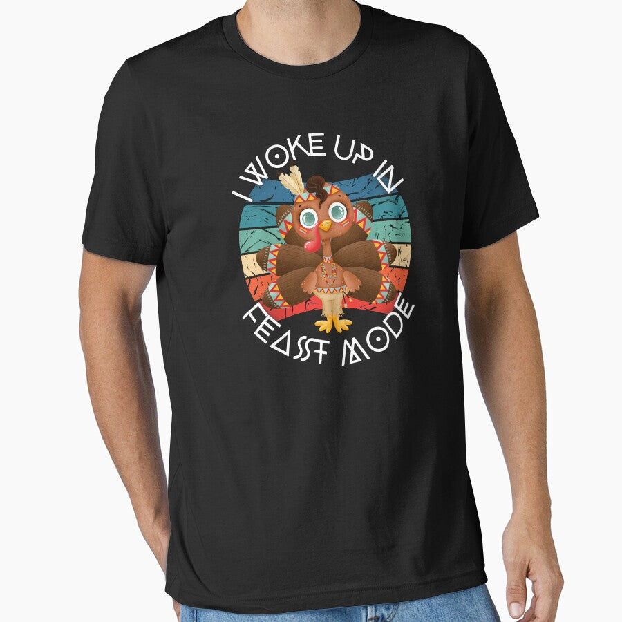 I woke up in feast  mode- Your own style Thanksgiving by Akimatax ✯✯✯✯✯ T-Shirts, Hoodie, Sweatshirt (Image 1)