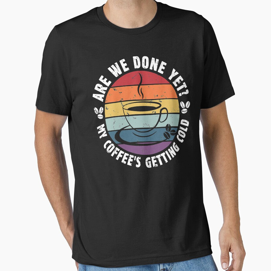 Are We Done Yet Coffee Lover Office Meeting Funny Vintage Funny Coffee Lover T-Shirts, Hoodie, Sweatshirt
