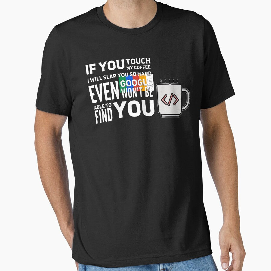 If You Touch My Coffee I Will Slap You So Hard Even Google Won't Be Able To Find You (color white) by... (Image 1)