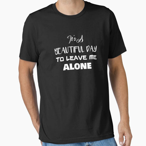 It's a Beautiful Day to Leave Me Alone by rachidhaz T-Shirts, Hoodie, Sweatshirt | BlankRebels.com (Image 1)
