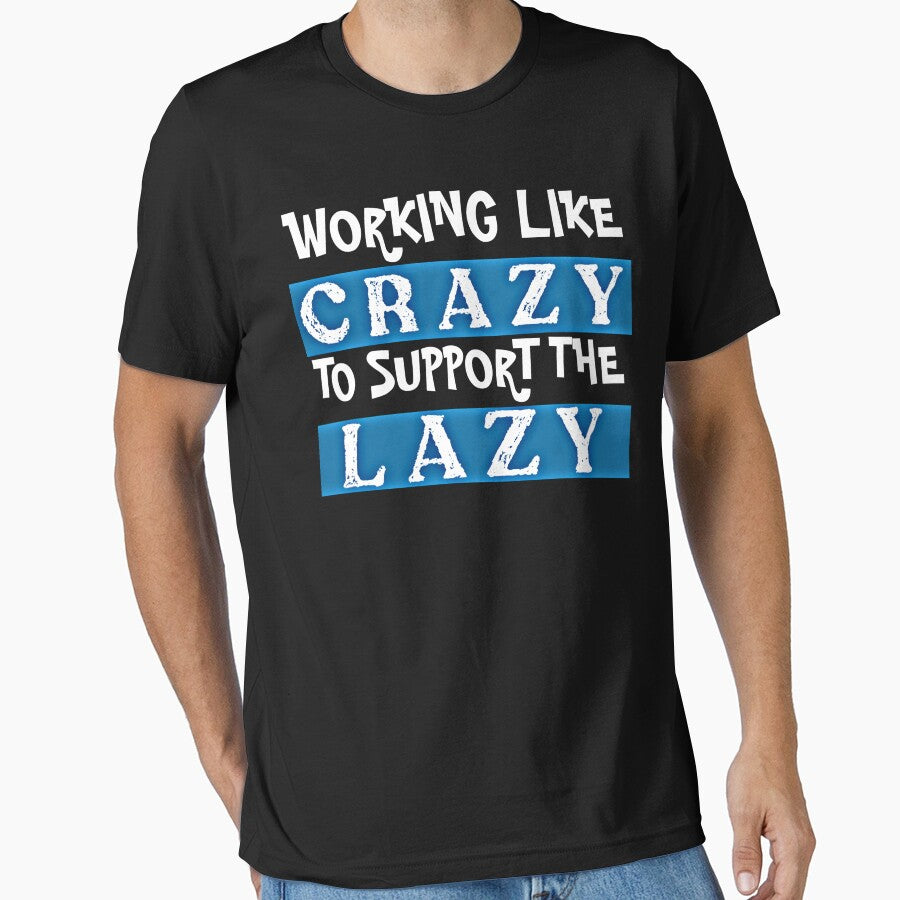 Working Like Crazy To Support The Lazy T-Shirts by Magic-Offers Hoodie, Sweatshirt | BlankRebels.com (Image 1)