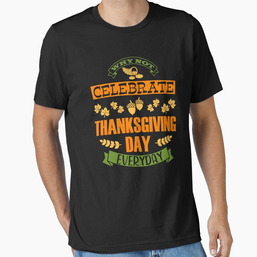 Celebrate Thanksgiving Everyday by mrtraz T-Shirts, Hoodie, Sweatshirt | BlankRebels.com (Image 1)