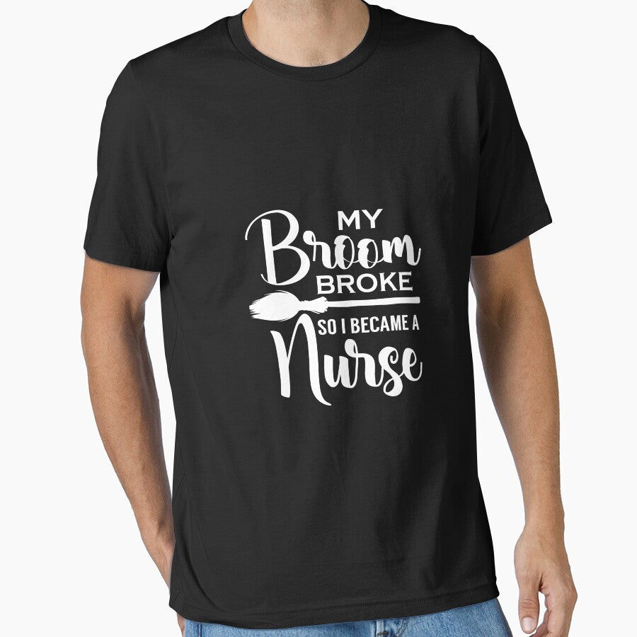 My Broom Broke So I Became A Nurse by Christopher Taylor T-Shirts, Hoodie, Sweatshirt | BlankRebels.com (Image 1)