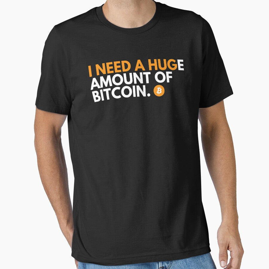 Funny Crypto Meme - I Need A HUGe Amount Of Bitcoin by nft-millionaire T-Shirts, Hoodie, Sweatshirt (Image 1)