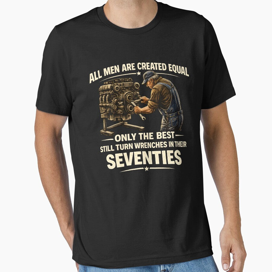 All Are Created Equal Only Best Still Turn Wrenches Their Seventies T-Shirts, Hoodie, Sweatshirt