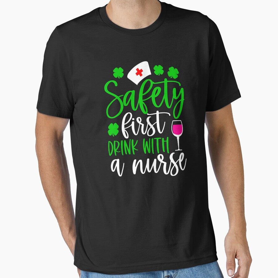 Safety First Drink With A Nurse Shamrock St Patrick Day by GardNewerd T-Shirts, Hoodie, Sweatshirt (Image 1)