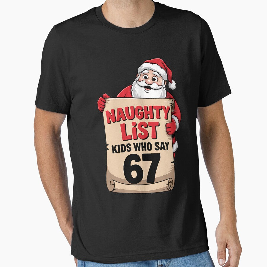 Naughty List Kids Who Say 67 Christmas Six Seven Santa Claus by BakeryDozen T-Shirts, Hoodie, Sweatshirt (Image 1)