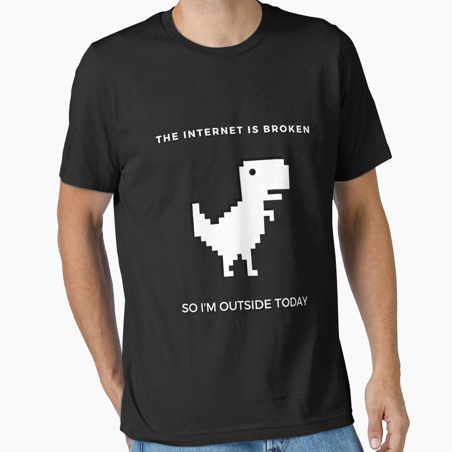 The Internet Is Broken - So I'm Outside Today by hijackhippo T-Shirts, Hoodie, Sweatshirt | BlankRebels.com (Image 1)