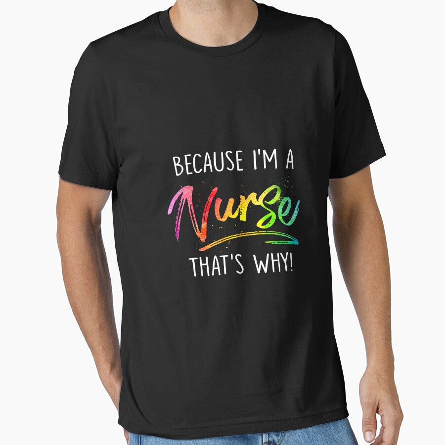 BECAUSE I'M A NURSE by HolliuxGift T-Shirts, Hoodie, Sweatshirt | BlankRebels.com (Image 1)