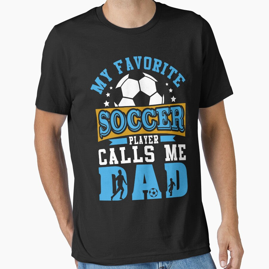 My Favorite Soccer Player Calls Me Dad Family Sport Hobby by hikelkryderw14
