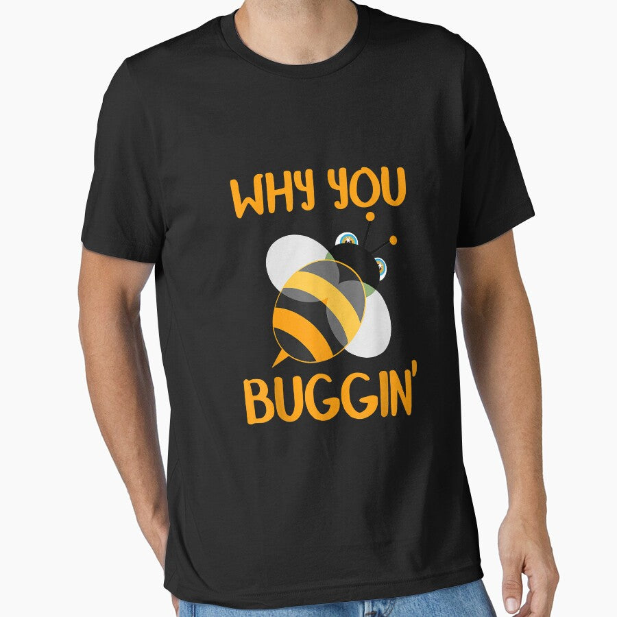 Why You Buggin' Bumble Bee Bug Novelty by JeffreyMCombs T-Shirts, Hoodie, Sweatshirt | BlankRebels.com (Image 1)