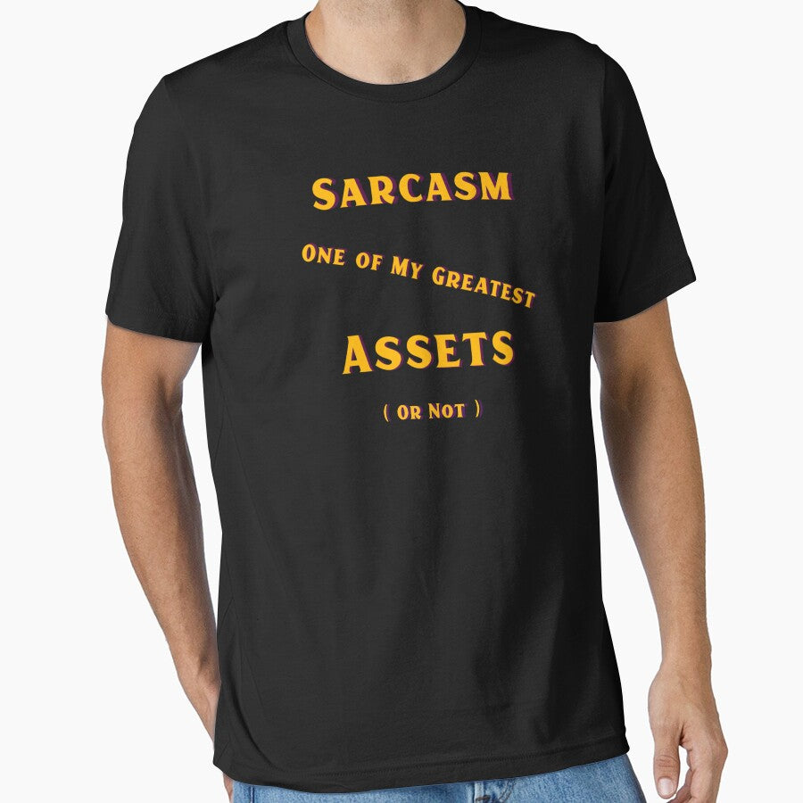 Sarcasm, one of my greatest Assets, or not by Tees by geigsz