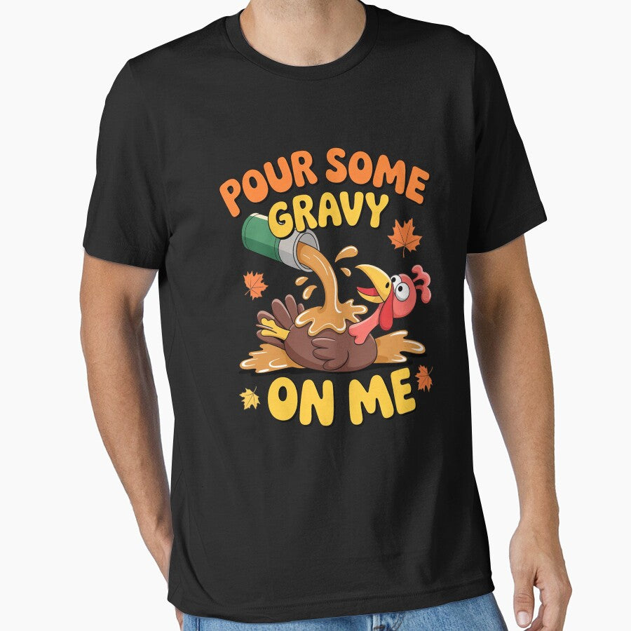 Pour Some Gravy On Me Thanksgiving Turkey by Shannon Bosley T-Shirts, Hoodie, Sweatshirt | BlankRebels.com (Image 1)