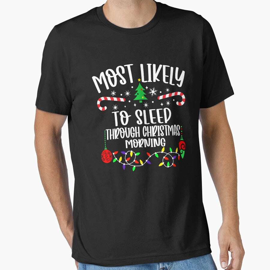Most Likely To Sleep Through Christmas Morning by Torionrad T-Shirts, Hoodie, Sweatshirt | BlankRebels.com (Image 1)