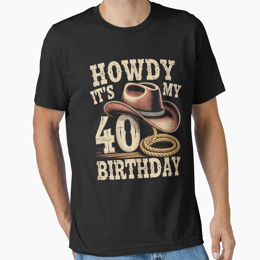 Howdy Its My 40Th Birthday Cowboy Hat by Veroniadic T-Shirts, Hoodie, Sweatshirt | BlankRebels.com (Image 1)