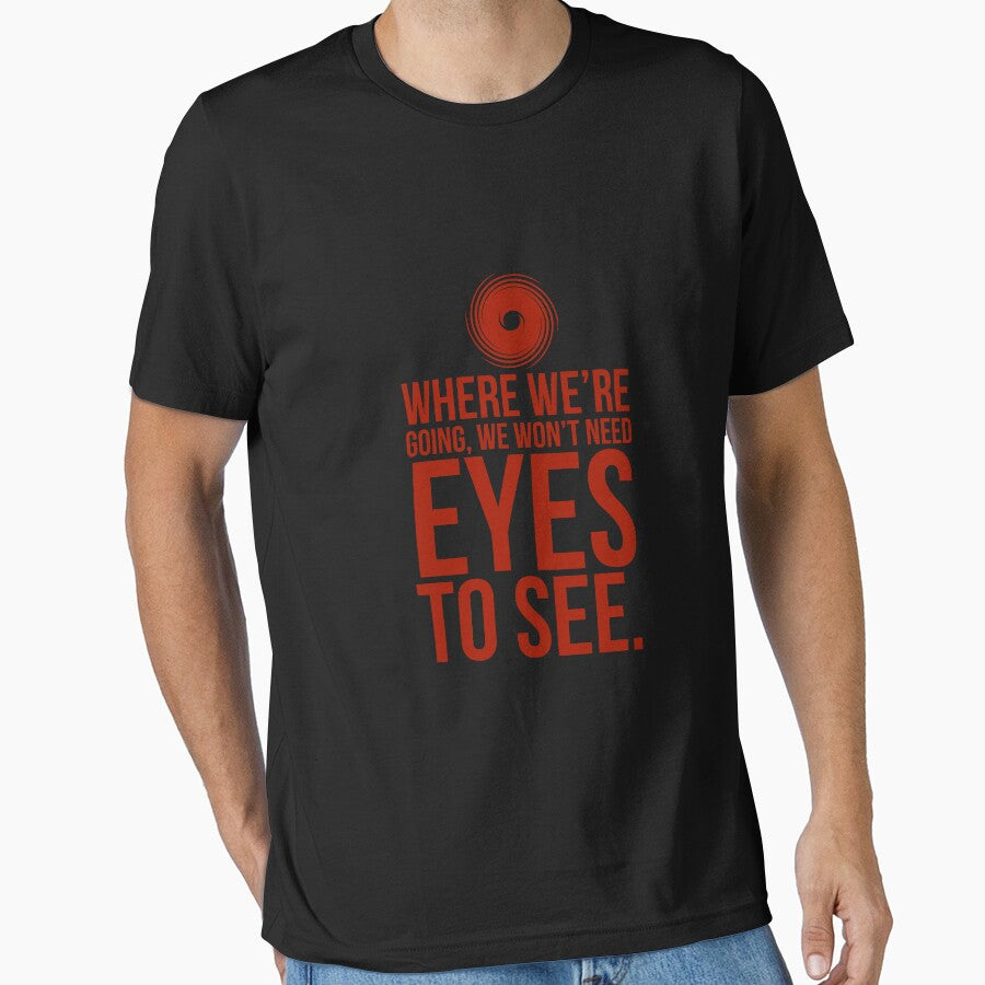 WE WON’T NEED EYES TO SEE - Event Horizon Quote by RedOnBlack2020 T-Shirts, Hoodie, Sweatshirt | BlankRebels.com (Image 1)