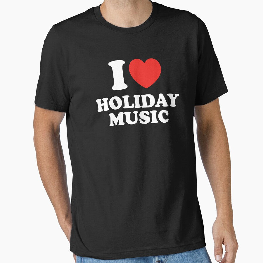 I Love Holiday Music by shitpostee T-Shirts, Hoodie, Sweatshirt | BlankRebels.com (Image 1)