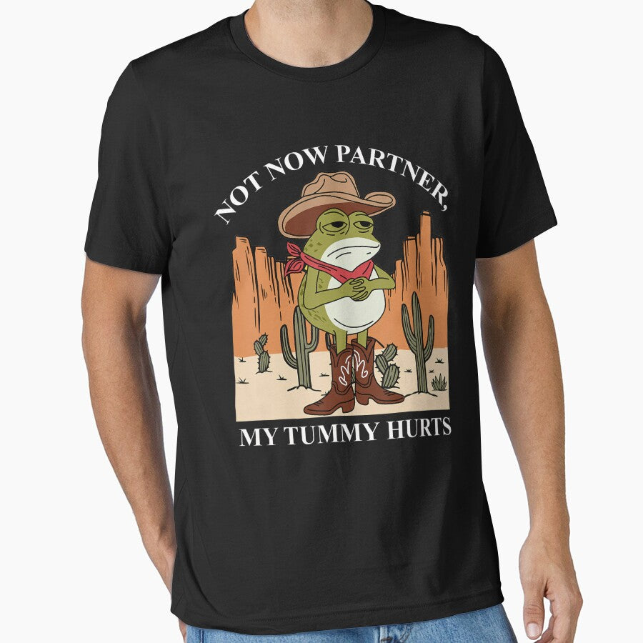 Not Now Partner My Tummy Hurts Cowboy Frog Meme Retro Funny by Galactic-Sketch T-Shirts, Hoodie, Sweatshirt (Image 1)