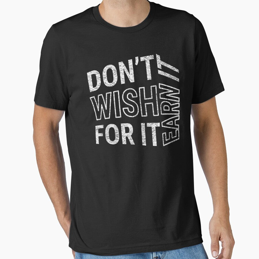 Don't wish for it earn it - Motivational Quote - White Text by DrawingBoard