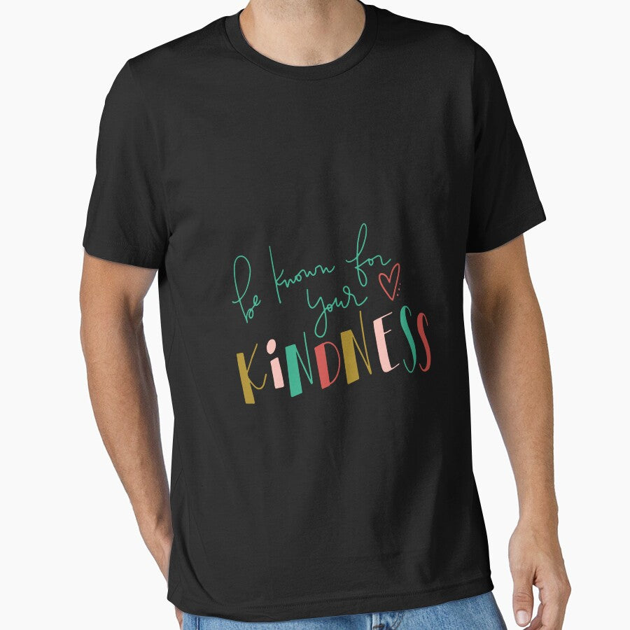 Be Known For Your Kindness by KirstixCo T-Shirts, Hoodie, Sweatshirt | BlankRebels.com (Image 1)