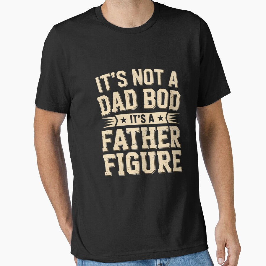 'S Not Dad Bod 'S Father Figure T-Shirts, Hoodie, Sweatshirt