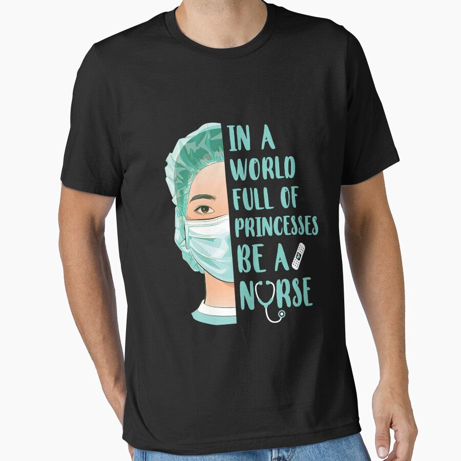 In A World Full Of Princesses Be A Nurse by CreativeGift T-Shirts, Hoodie, Sweatshirt | BlankRebels.com (Image 1)