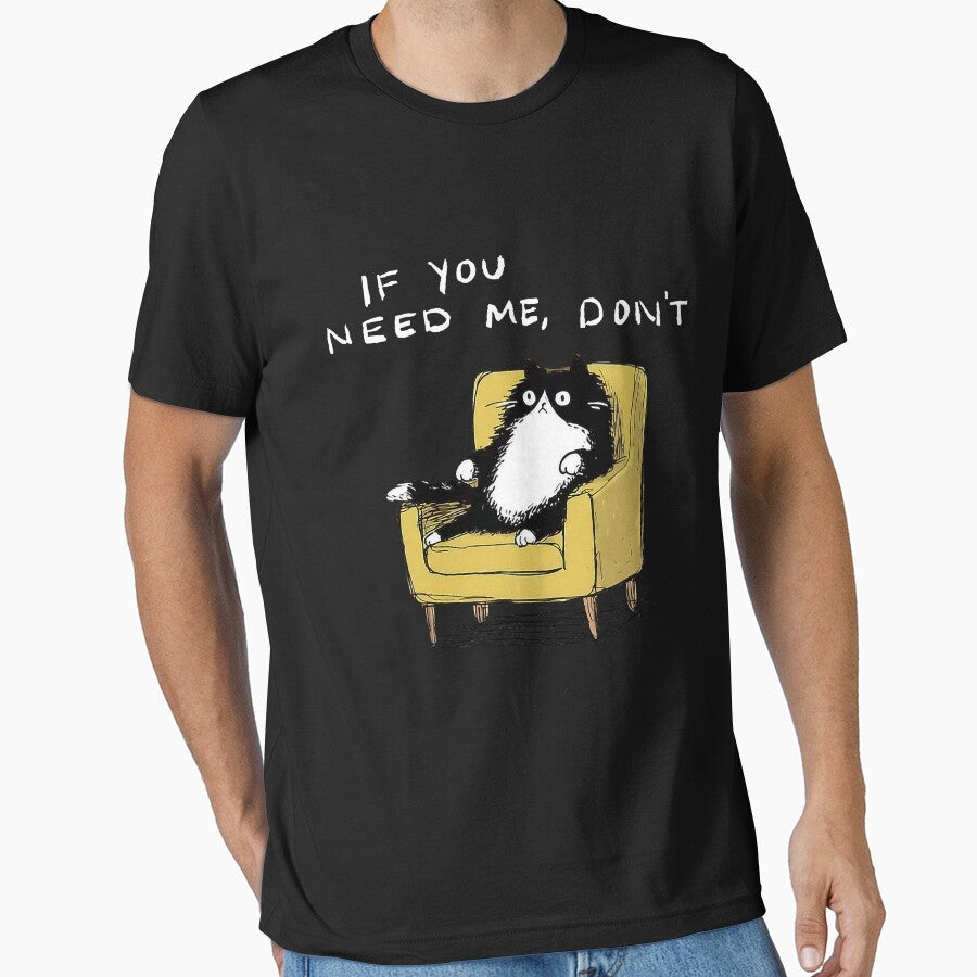 If You Need Me Don’t Funny Black Cat Sarcastic Humor by FrankIsabel