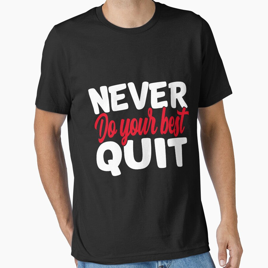 Never do your best quit by AllboutTeesigns T-Shirts, Hoodie, Sweatshirt | BlankRebels.com (Image 1)